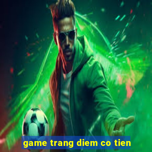 game trang diem co tien