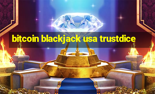 bitcoin blackjack usa trustdice