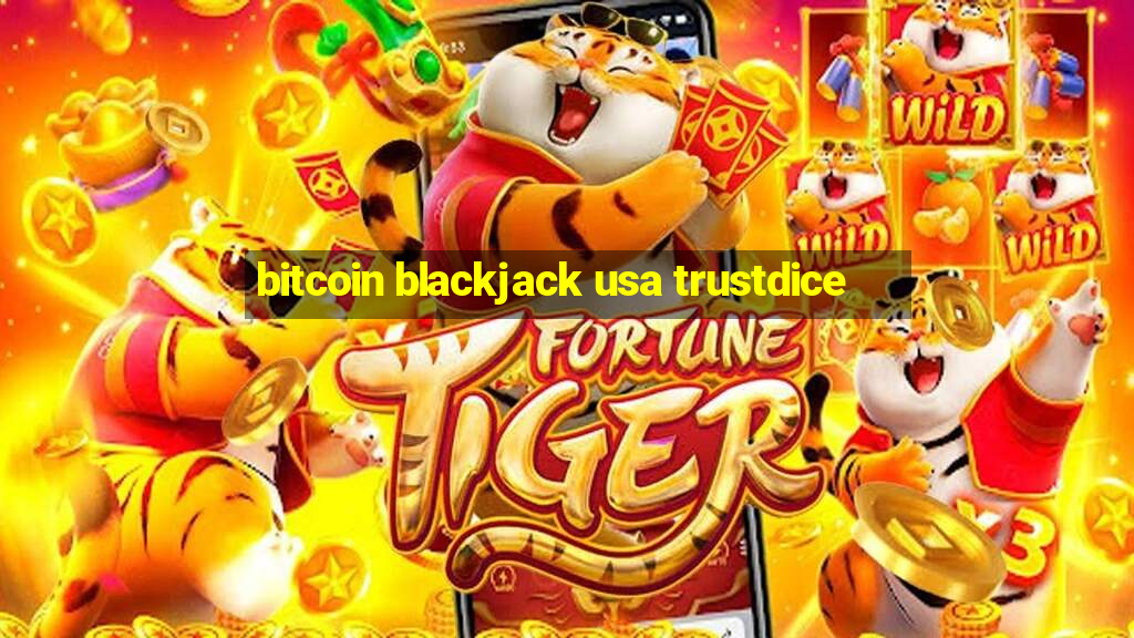 bitcoin blackjack usa trustdice