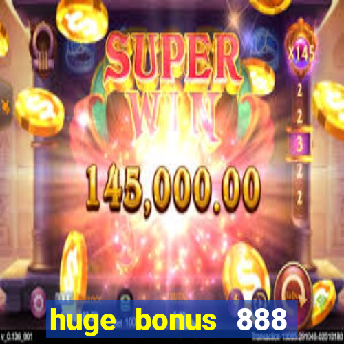 huge bonus 888 casino ios