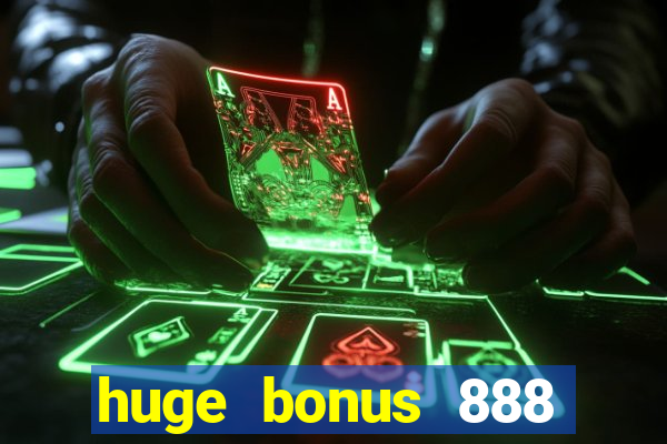 huge bonus 888 casino ios