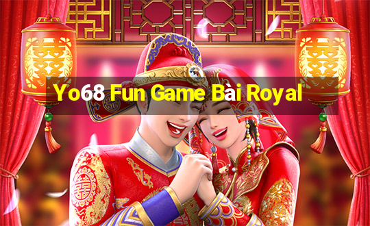 Yo68 Fun Game Bài Royal