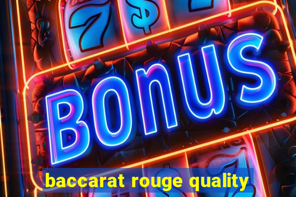 baccarat rouge quality