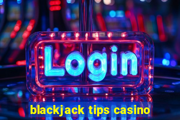 blackjack tips casino