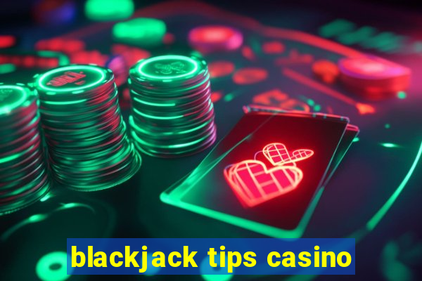 blackjack tips casino