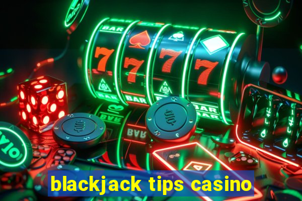 blackjack tips casino