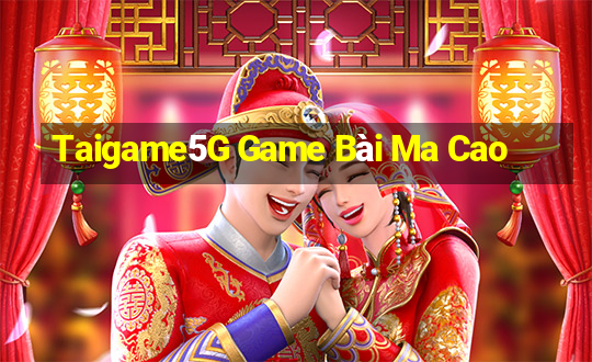 Taigame5G Game Bài Ma Cao