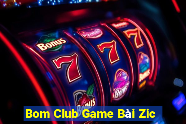 Bom Club Game Bài Zic