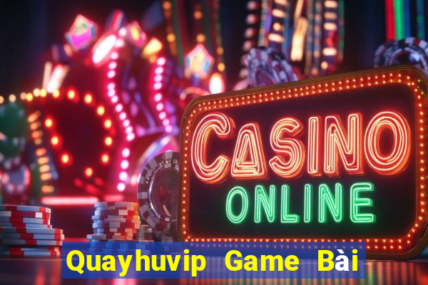 Quayhuvip Game Bài Uống Rượu