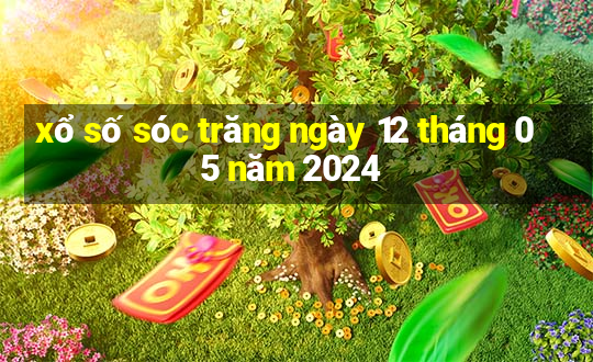 xổ số sóc trăng ngày 12 tháng 05 năm 2024