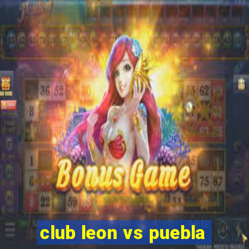 club leon vs puebla