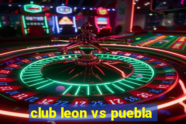 club leon vs puebla