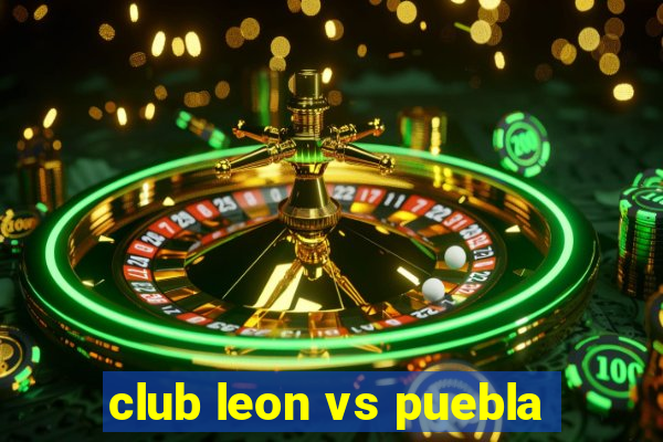 club leon vs puebla