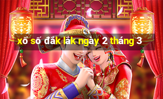 xổ số đắk lắk ngày 2 tháng 3