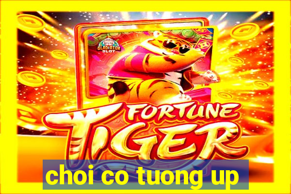 choi co tuong up