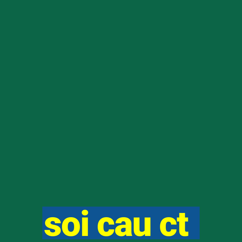 soi cau ct