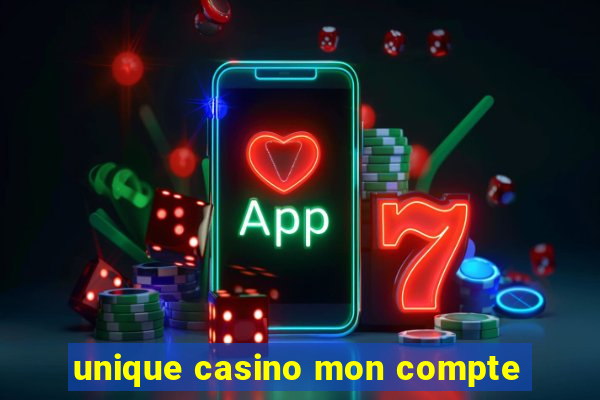 unique casino mon compte