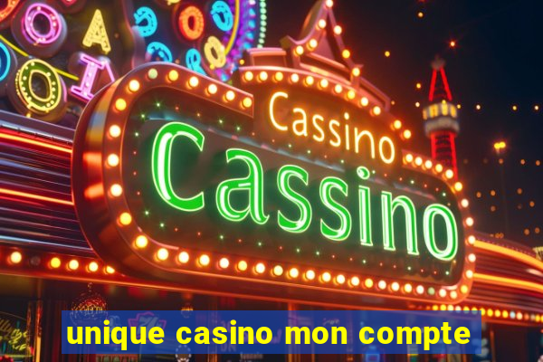 unique casino mon compte