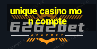 unique casino mon compte