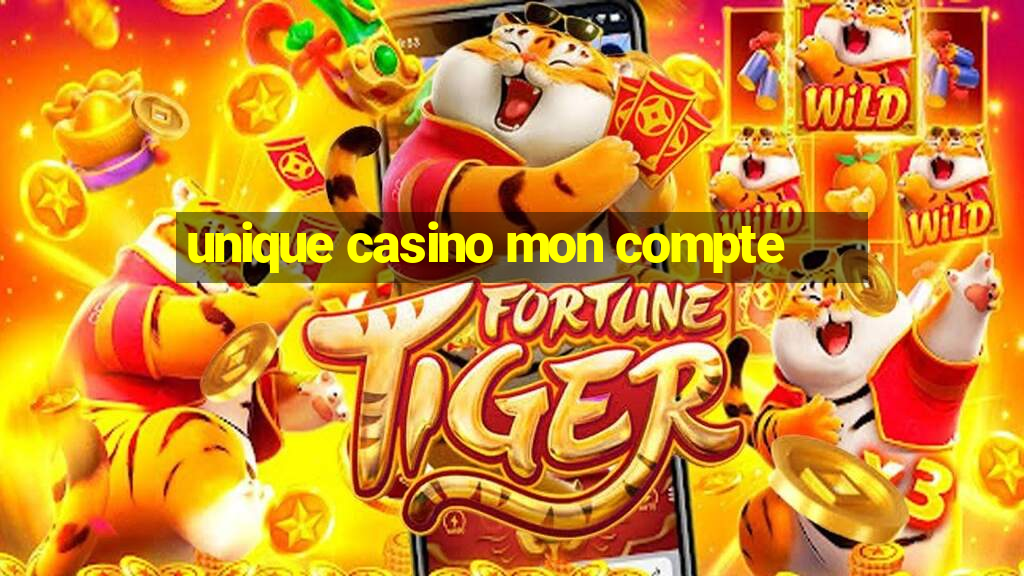 unique casino mon compte