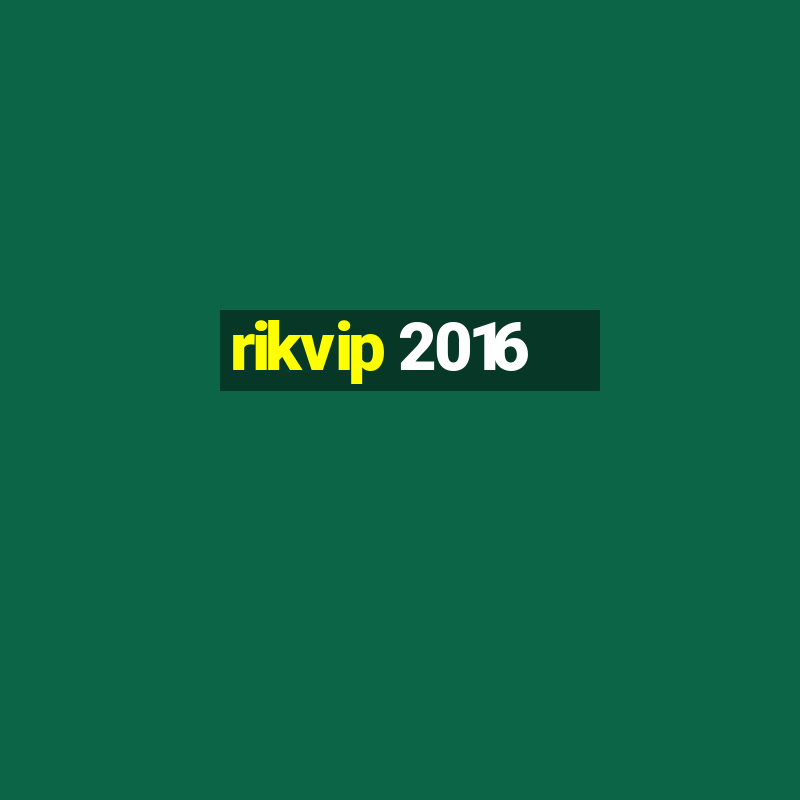 rikvip 2016