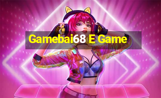 Gamebai68 E Game