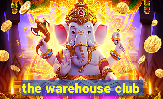 the warehouse club