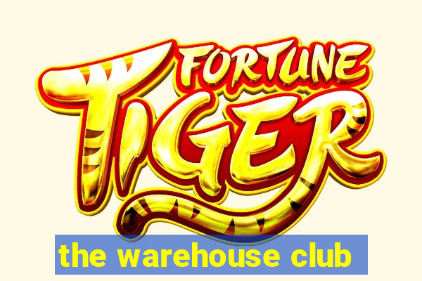 the warehouse club