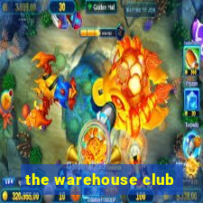 the warehouse club