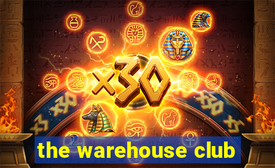 the warehouse club