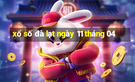 xổ số đà lạt ngày 11 tháng 04