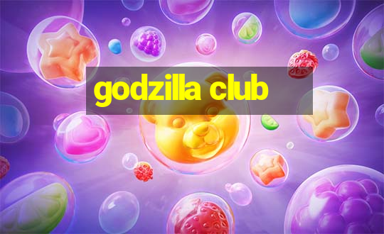 godzilla club