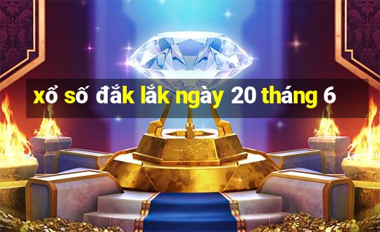 xổ số đắk lắk ngày 20 tháng 6