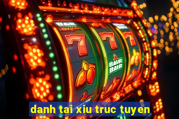 danh tai xiu truc tuyen