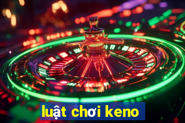 luật chơi keno