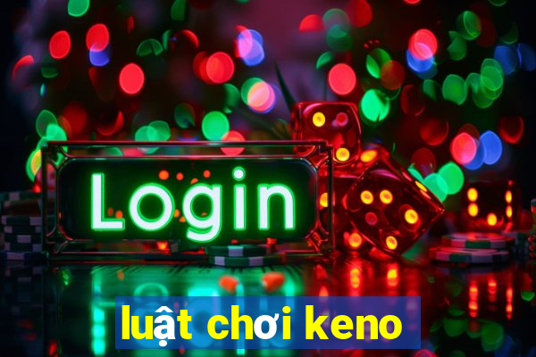 luật chơi keno