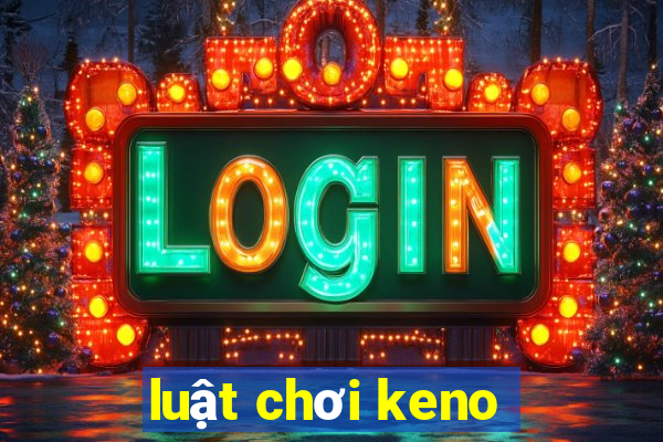 luật chơi keno