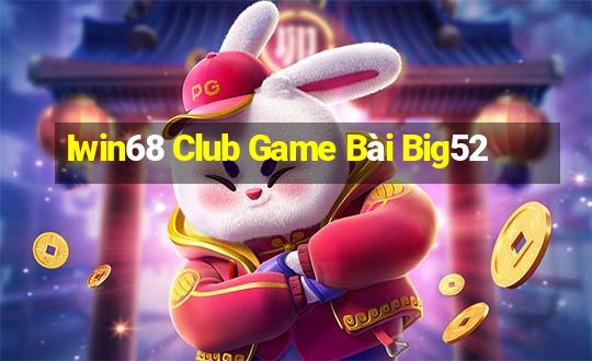 Iwin68 Club Game Bài Big52