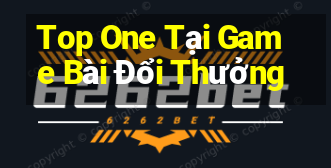 Top One Tại Game Bài Đổi Thưởng