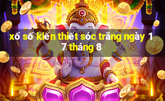 xổ số kiến thiết sóc trăng ngày 17 tháng 8