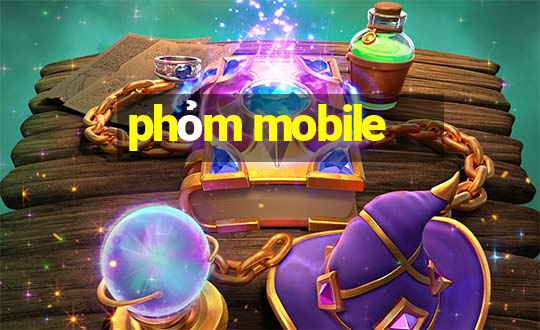 phỏm mobile