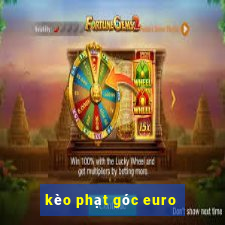 kèo phạt góc euro