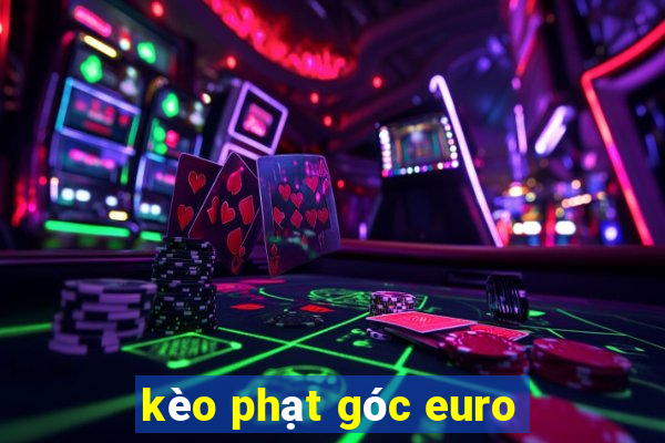 kèo phạt góc euro