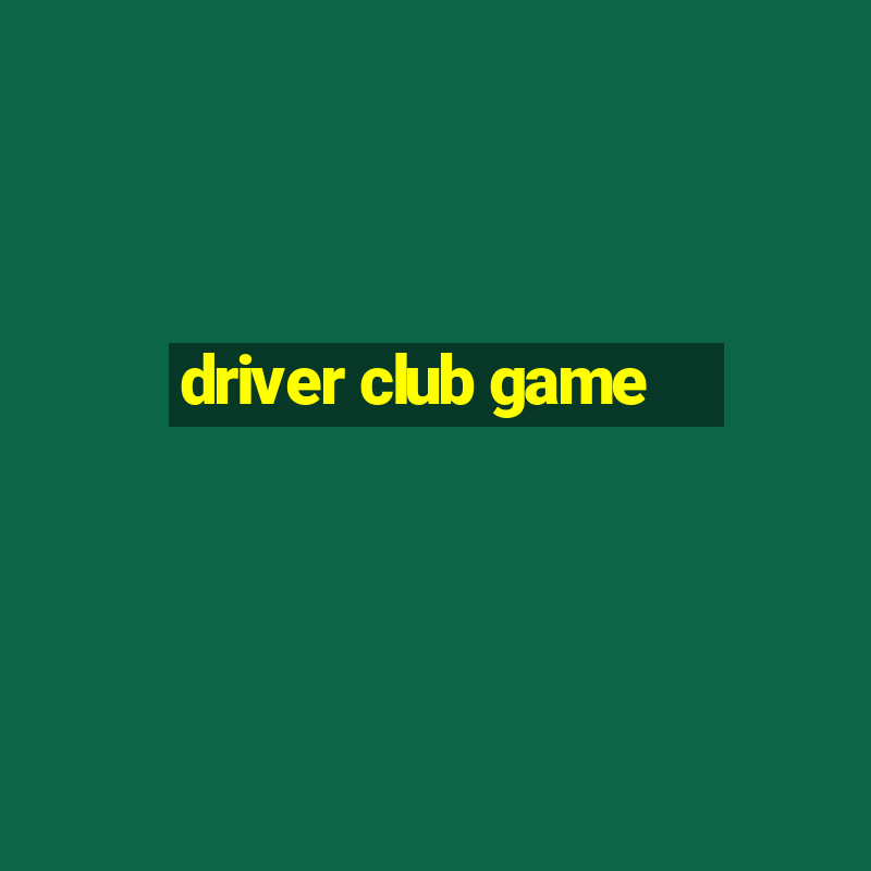 driver club game