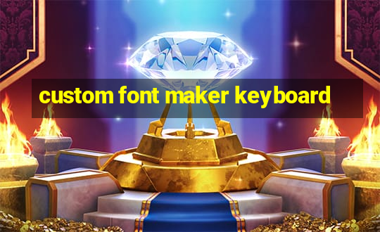 custom font maker keyboard