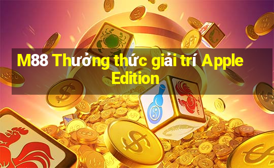 M88 Thưởng thức giải trí Apple Edition