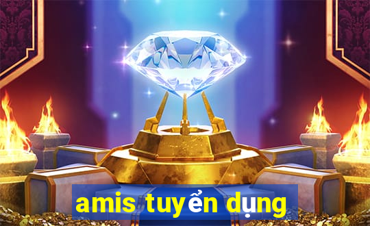 amis tuyển dụng