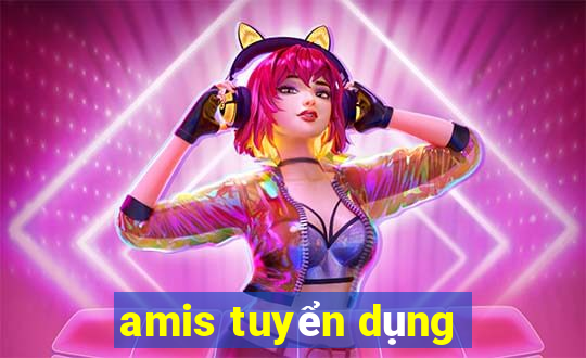 amis tuyển dụng