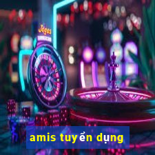 amis tuyển dụng