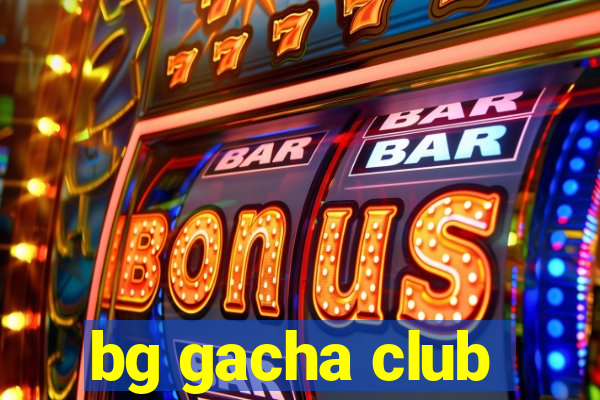 bg gacha club